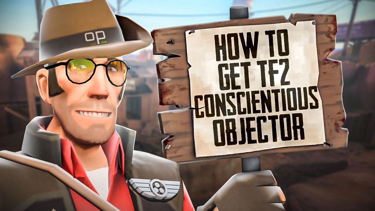 How To Get Tf2 Conscientious Objector